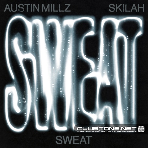 SKILAH, Austin Millz - Sweat (CHALANT Extended Remix)