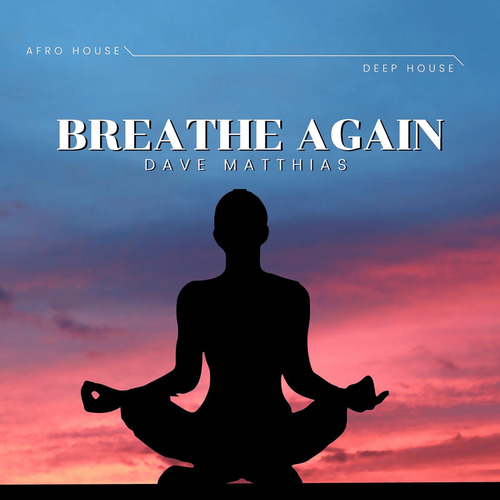 Dave Matthias - Breathe Again (Original Mix)