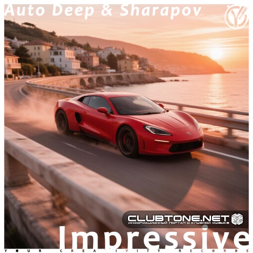 Auto Deep & Sharapov - Impressive (Extended Mix)