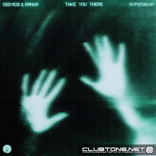 Odd Mob, OMNOM and HYPERBEAM - Take You There (Extended Mix)