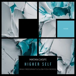 Matan Caspi - Higher Self (Max Freegrant & Slow Fish Extended Remix)