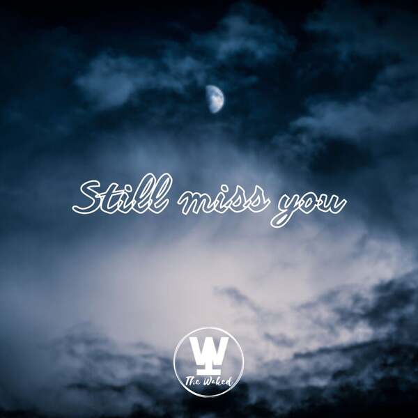 The Waked - Still Miss You (Original Mix)