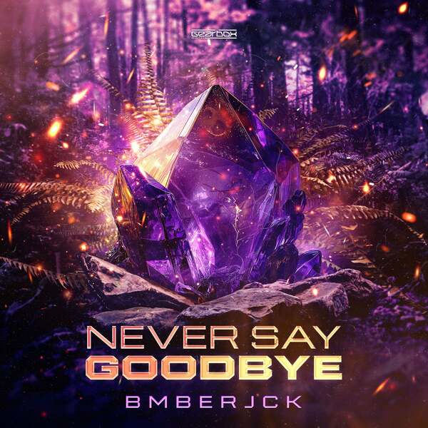 BMBERJCK - Never Say Goodbye (Extended Mix)