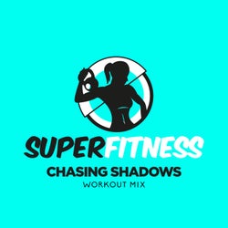 SuperFitness - Chasing Shadows (Workout Mix 135 bpm)