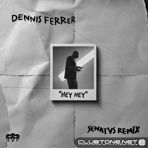Dennis Ferrer - Hey Hey (SENATVS Remix)