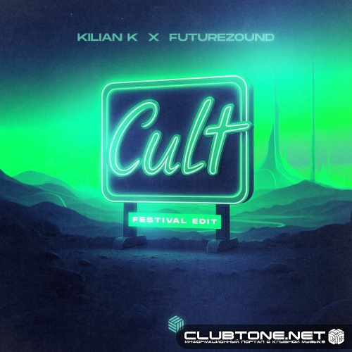 Kilian K & Futurezound - Cult (Extended Festival Edit)