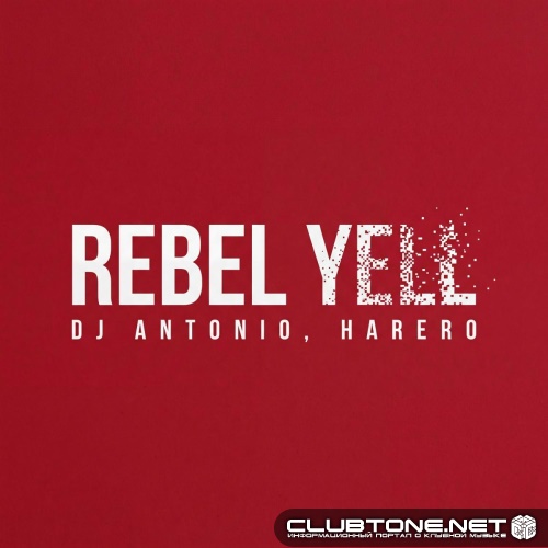 DJ Antonio, HARERO - Rebel Yell (Original Mix)