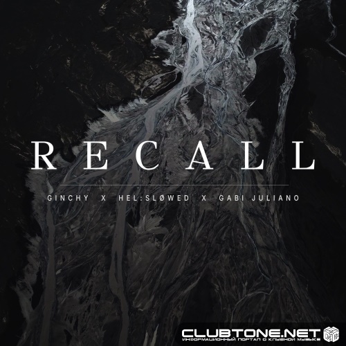 Ginchy x Hel:Sløwed x Gabi Juliano - Recall (Extended Mix)