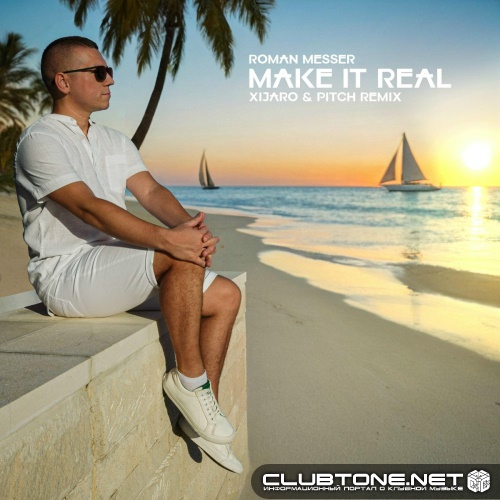 Roman Messer - Make It Real (XiJaro & Pitch Extended Remix)