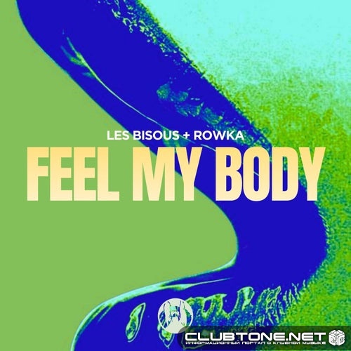 Rowka & Les Bisous - Feel My Body (Original Mix)