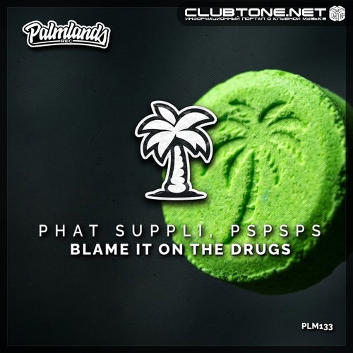 Phat Suppli, pspsps - Blame It on the Drugs (Extended Mix)