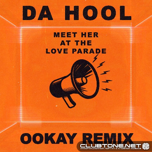 Da Hool - Meet Her At The Love Parade (Ookay Remix)