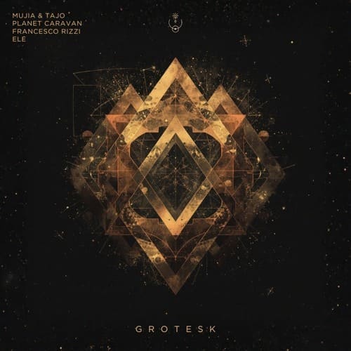 ele, Mujia & Tajo - Grotesk (Planet Caravan Remix)