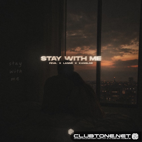 feva., LANNÉ & Kanslor - Stay With Me (Extended Mix)