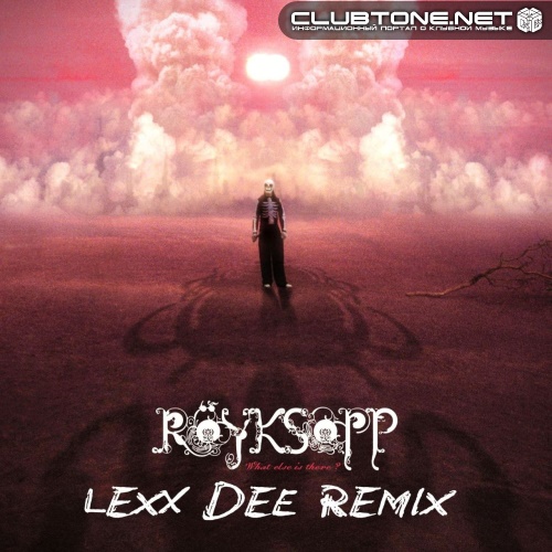 Röyksopp - What Else Is There (Lexx Dee Remix)