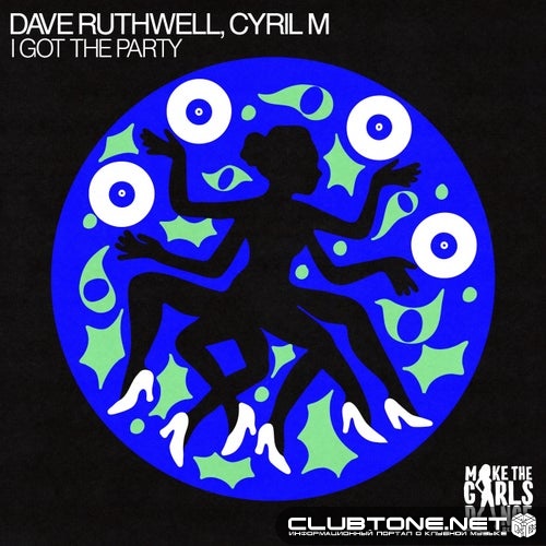 Dave Ruthwell, Cyril M - I Got The Party (Extended Mix)