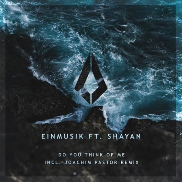 Einmusik, Shayan - Do You Think of Me (Joachim Pastor Remix)