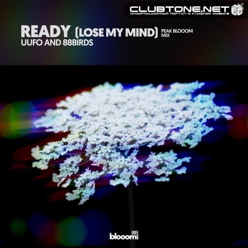 UUFO & 88Birds - Ready (Lose My Mind) [Peak Blooom Extended Mix]
