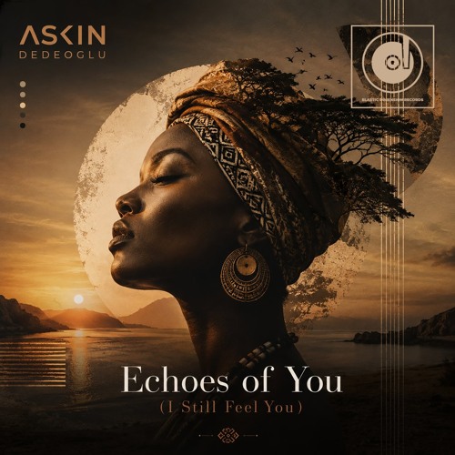 Askin Dedeoglu - I Still Feel You (Afro Tribal Mix)