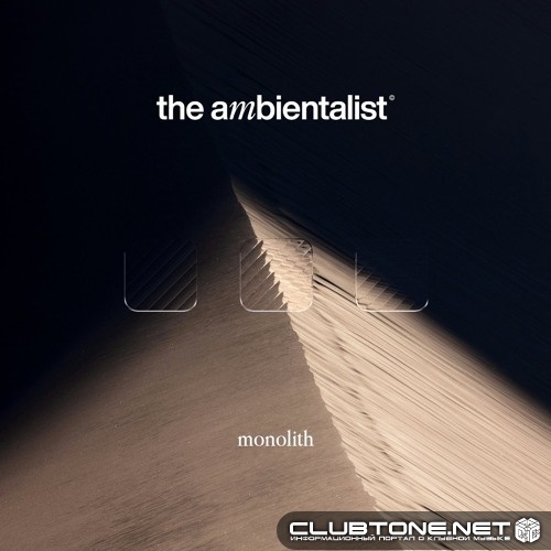 The Ambientalist - Monolith (Original Mix)