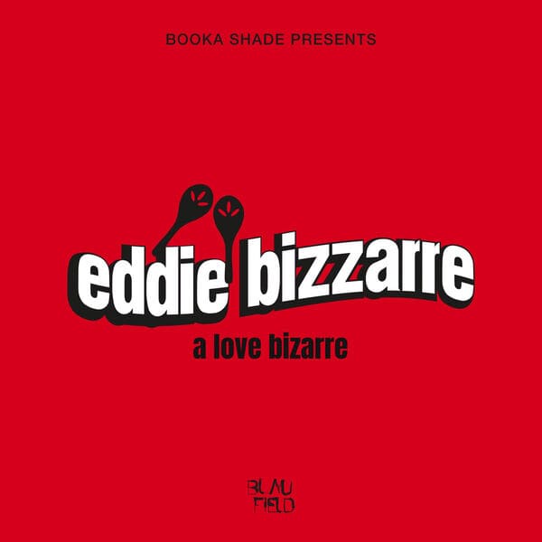 Booka Shade, Eddie Bizzarre - A Love Bizarre (Extended Mix)
