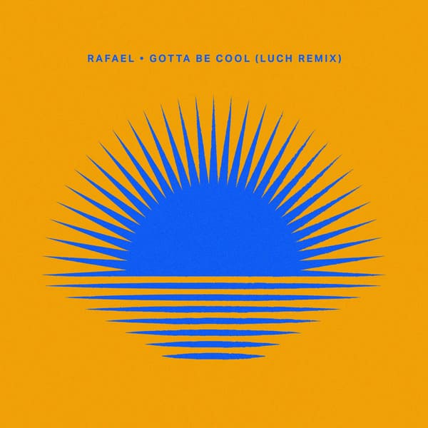 Rafael - Gotta Be Cool (Luch Remix)