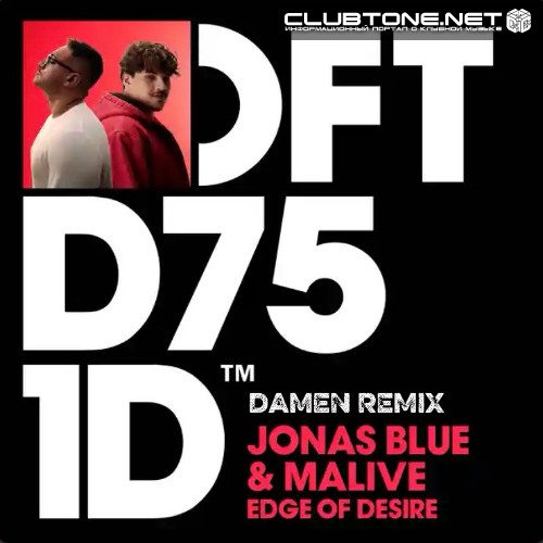 Jonas Blue, Malive - Edge Of Desire (DAMEN Remix)