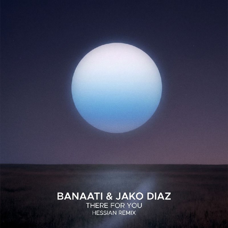 Banaati feat. Jako Diaz - There For You (Hessian Extended Remix)