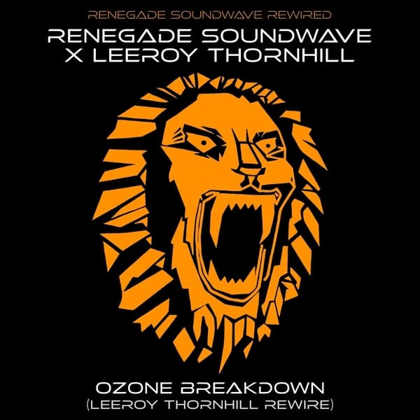 Renegade Soundwave - Ozone Breakdown (Leeroy Thornhill Rewire Extended)