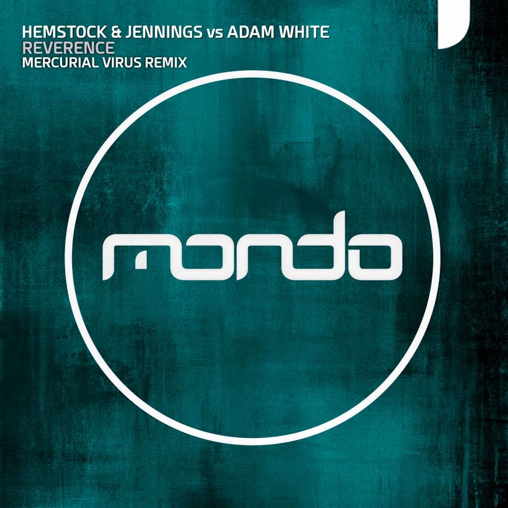 Hemstock & Jennings, Adam White - Reverence (Mercurial Virus Club Remix)