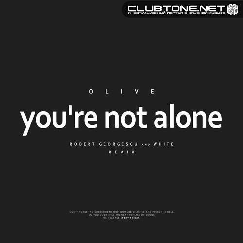 Olive - You're Not Alone (Robert Georgescu and White Extended Remix)