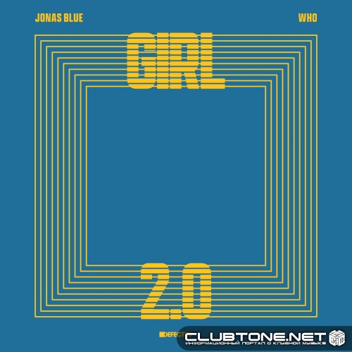 Jonas Blue & Wh0 - Girl 2.0 (Extended Mix)