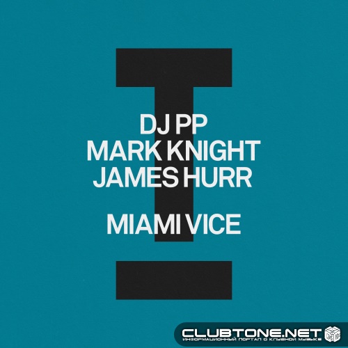 DJ PP, Mark Knight & James Hurr - Miami Vice (Extended Mix)