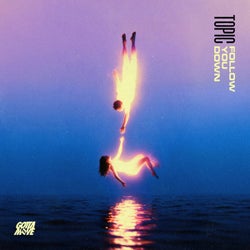 Topic - Follow You Down