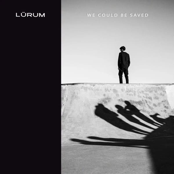 LÜRUM - We Could Be Saved
