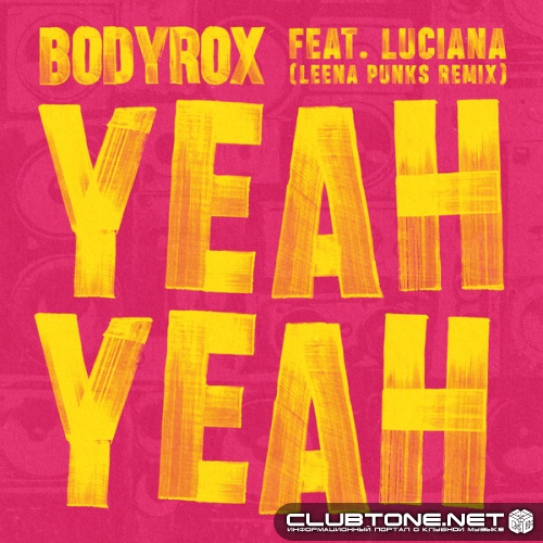 Bodyrox, Luciana - Yeah Yeah (Leena Punks Extended Remix)