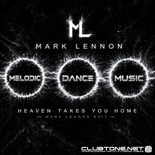 Mark Lennon - Heaven Takes You Home (Mark Lennon Edit)