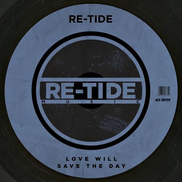 Re-Tide - Love Will Save The Day