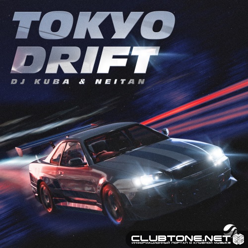 DJ Kuba & Neitan - Tokyo Drift (Extended Mix)