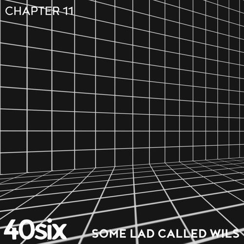 Some Lad Called Wils - Chapter 11 (Original Mix)