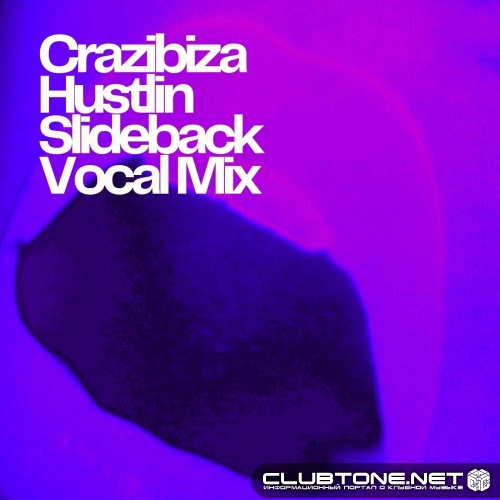 Crazibiza - Hustlin (Slideback Vocal Edit)