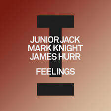 Junior Jack, Mark Knight, James Hurr - Feelings