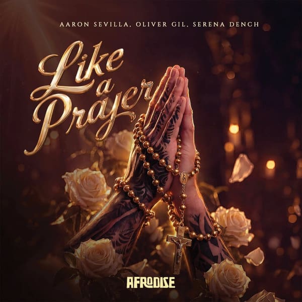 Aaron Sevilla, Oliver Gil, Serena Dench - Like a Prayer