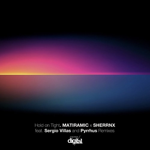 MATIRAMIC & SHERRNX - Hold On Tight (Original Mix)