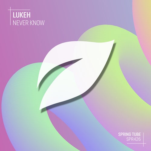 LUKEH (Aus) - Never Know (Original Mix)