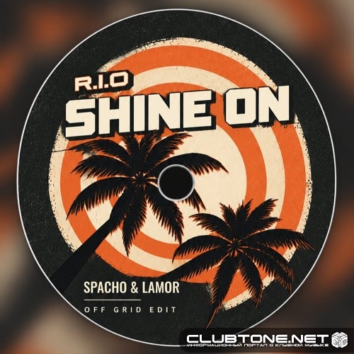 R.I.O - Shine On (Spacho & Lamor Edit)