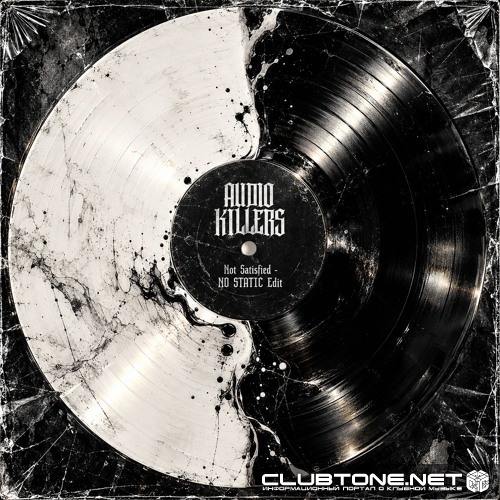 Audio Killers - Not Satisfied (NO STATIC Edit)