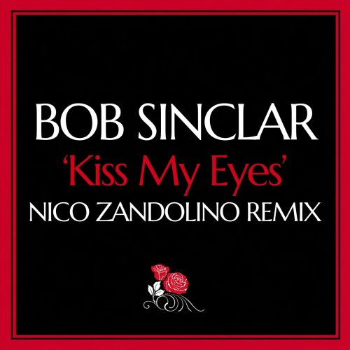 Bob Sinclar - Kiss My Eyes (Nico Zandolino Extended Remix)
