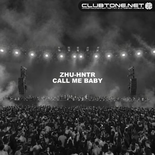 ZHU & HNTR - CALL ME BABY (SAY MY NAME) [EXTENDED]