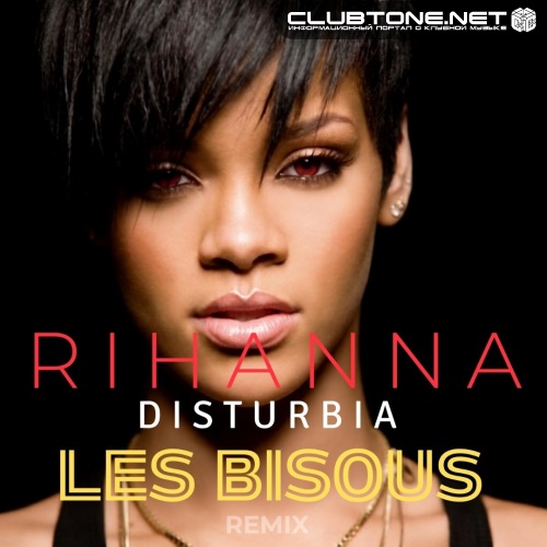 Rihanna - Disturbia (LES BISOUS REMIX)